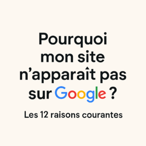 Pourquoi mon site n'apparaît pas sur Google
